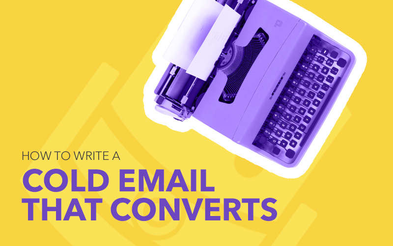 How to Write a Cold Email that Converts