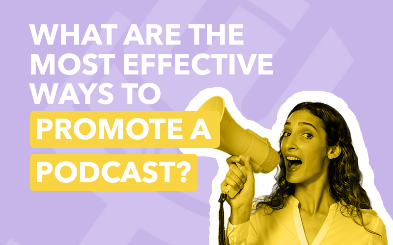 effective ways to promote a podcast