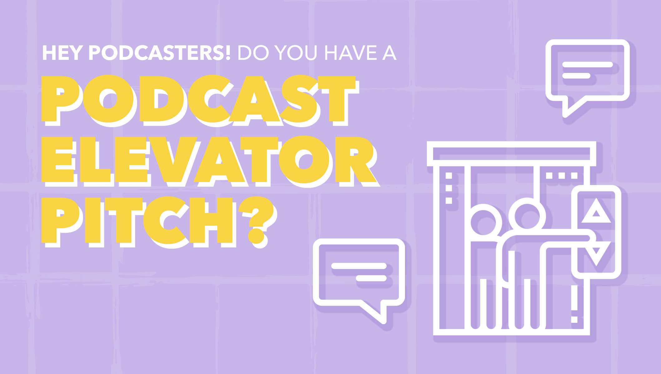 How To Create an Effective Podcast Elevator Pitch