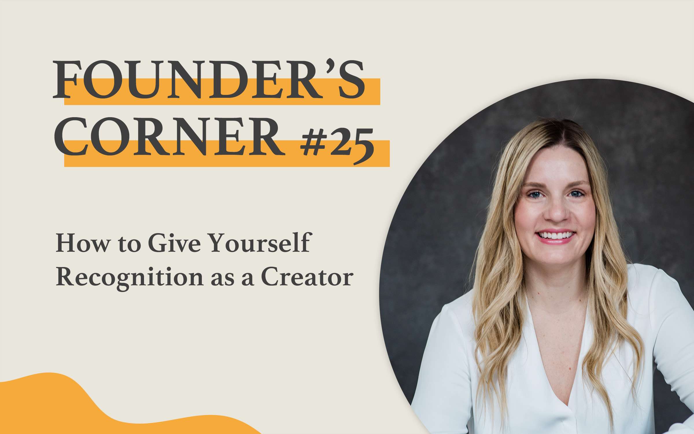 Founder's Corner #25 How to give yourself recognition as a creator