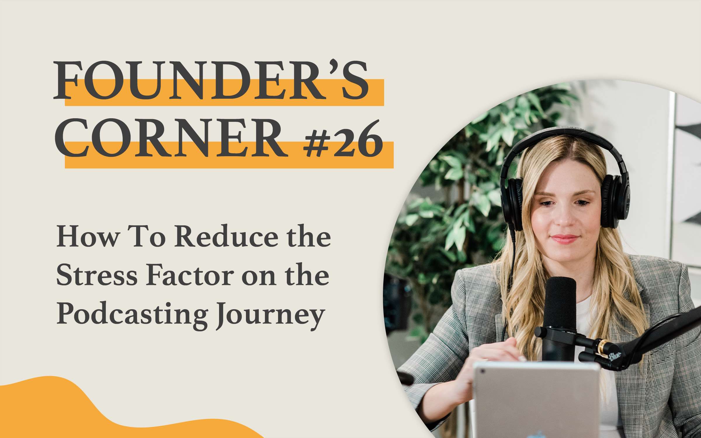 Founder's Corner #26 How To Reduce the Stress Factor